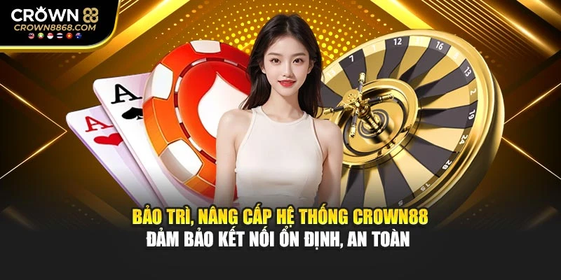 Bảo trì, nâng cấp hệ thống cam kết kết nối ổn định, an toàn